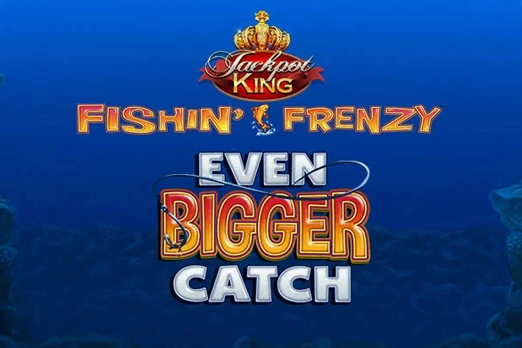 Fishin' Frenzy Even Bigger Catch Jackpot King free demo play