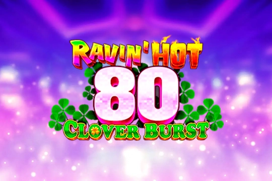 Ravin' Hot 80 - Clover Burst free demo play