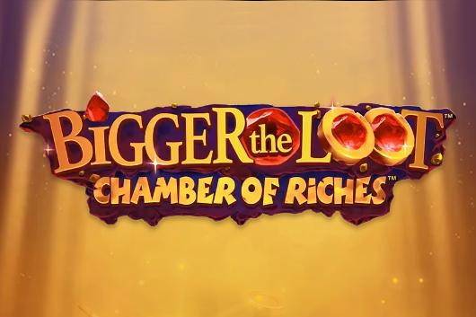 Bigger the Loot Chamber of Riches