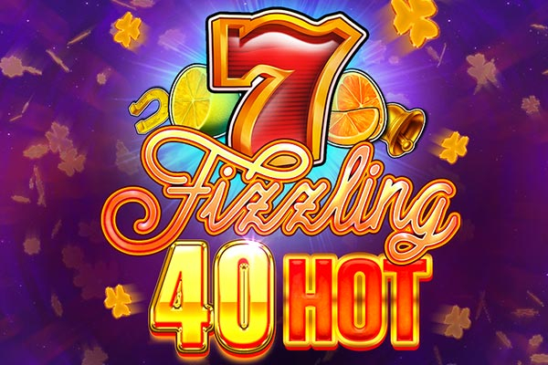 Fizzling 40 Hot