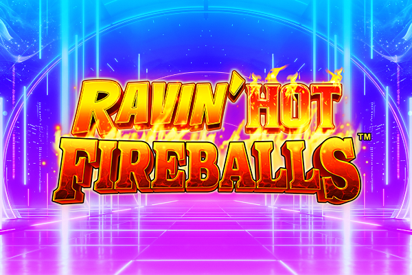 Ravin’ Hot Fireballs