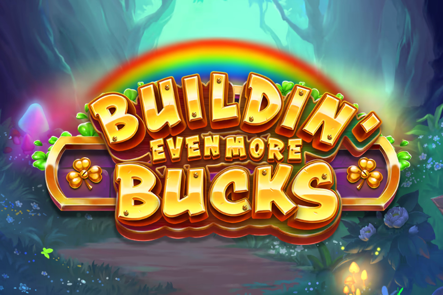 Buildin’ Even More Bucks