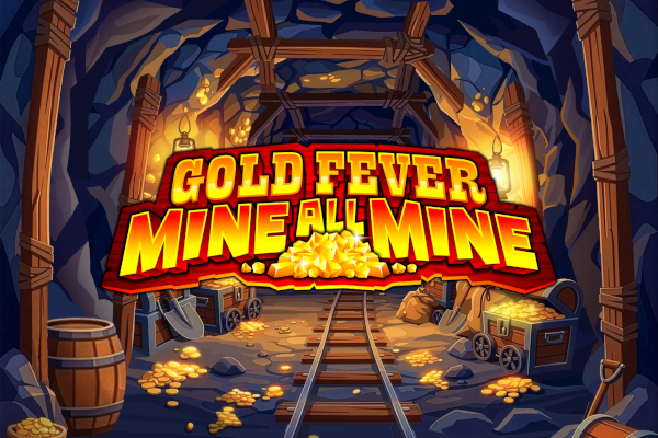 Gold Fever Mine All Mine